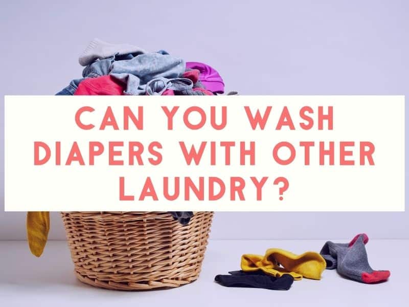 Can Cloth Diapers Be Washed With Other Laundry?