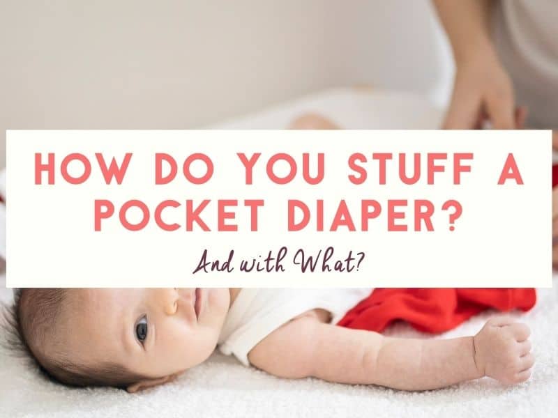 How Do You Stuff a Pocket Diaper? (A-Z)