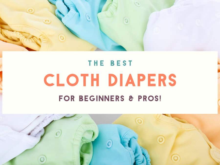 Which Cloth Diapers Are Best (For Beginners & Pros!)