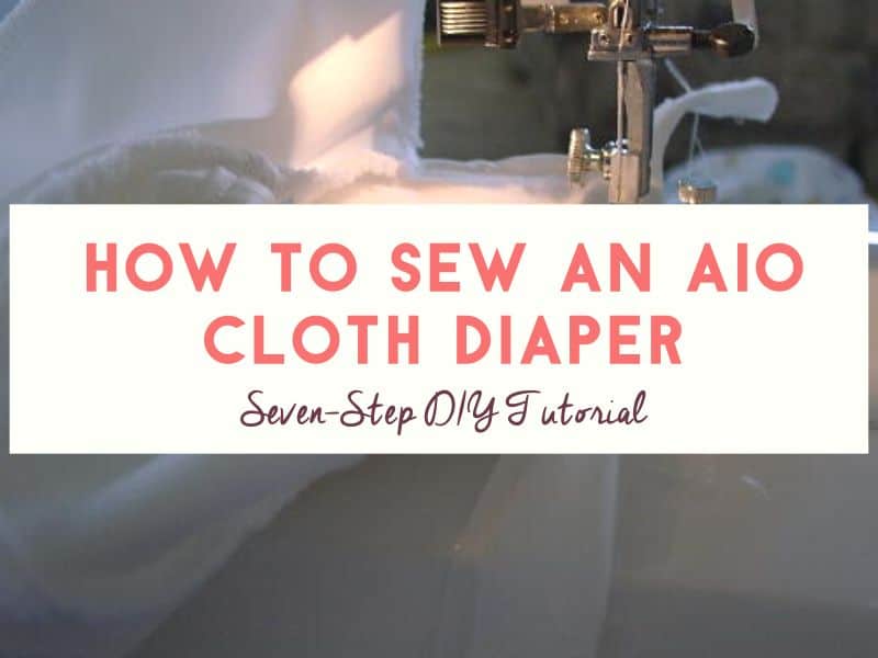 How to Sew an AIO Cloth Diaper: DIY Tutorial