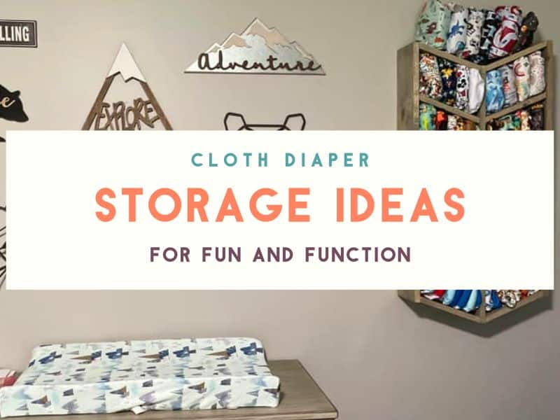 Cloth Diaper Storage and Organization Ideas (Cute and Functional!)