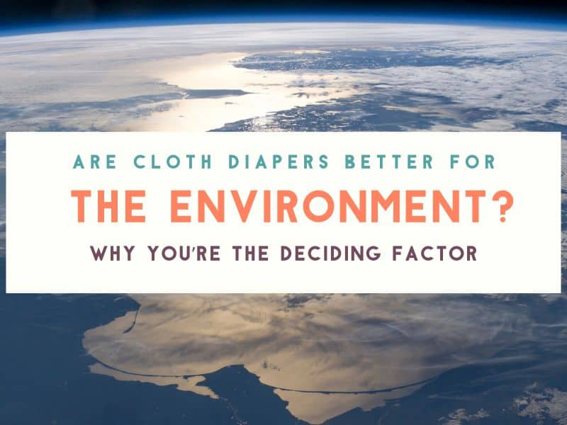 Are Cloth Diapers Better for the Environment? It Depends on YOU (and Your Waste Management)!