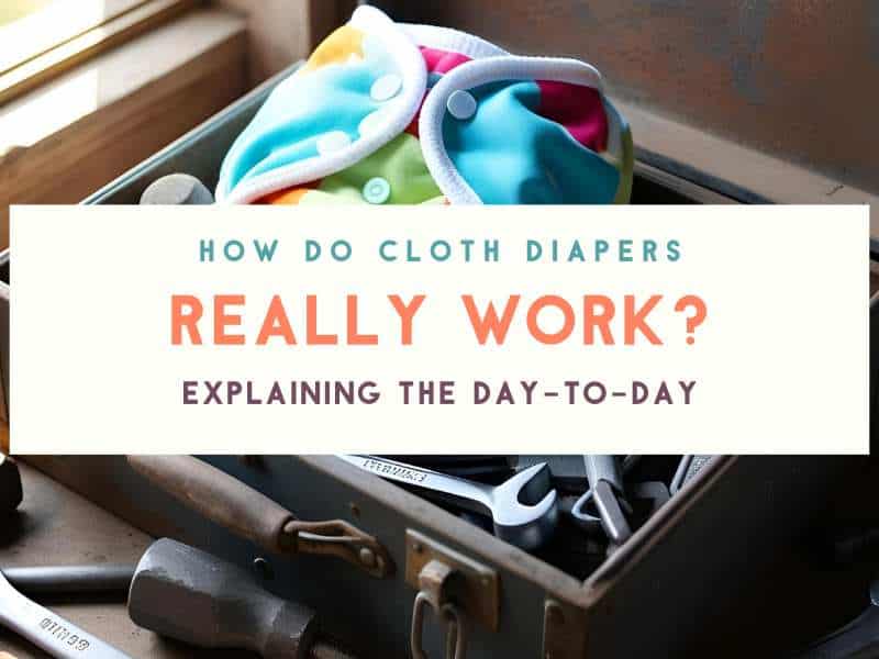 How Cloth Diapers Work: The Basics Explained